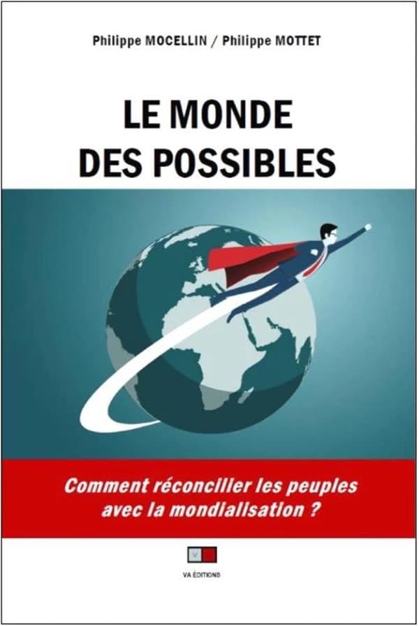Le monde des possibles ; comment réconcilier les peuples avec la mondialisation ?