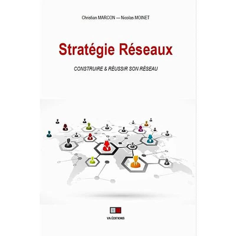 Stratégie réseaux : Construire & réussir son réseau. Les facteurs clés de succès