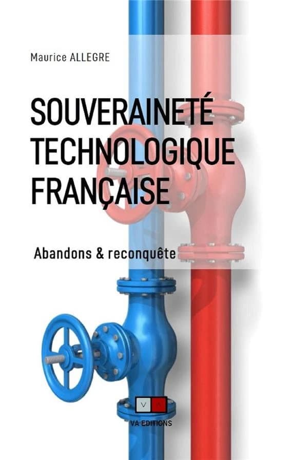 Souveraineté technologique française : abandons & reconquête