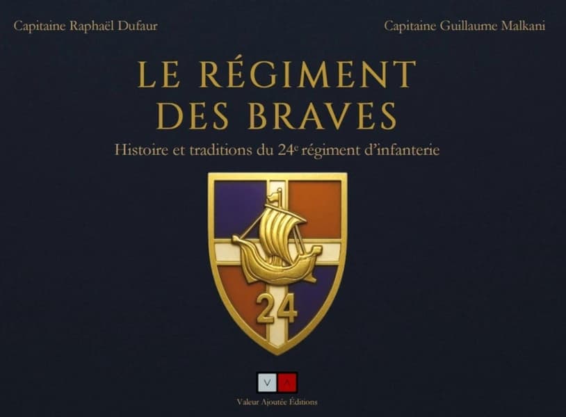 Le régiment des braves : histoire et traditions du 24e régiment d'infanterie