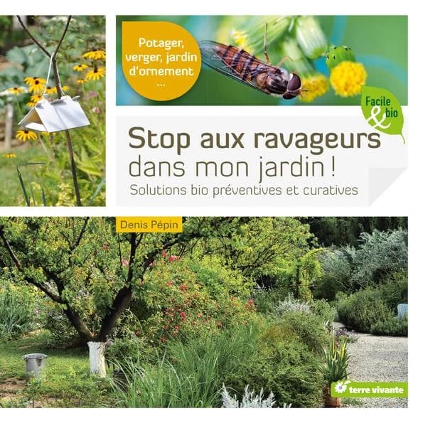 Stop aux ravageurs dans mon jardin ! : solutions bio préventives et curatives