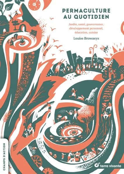 Permaculture au quotidien : jardin, santé, développement personnel, gouvernance, éducation, cuisine