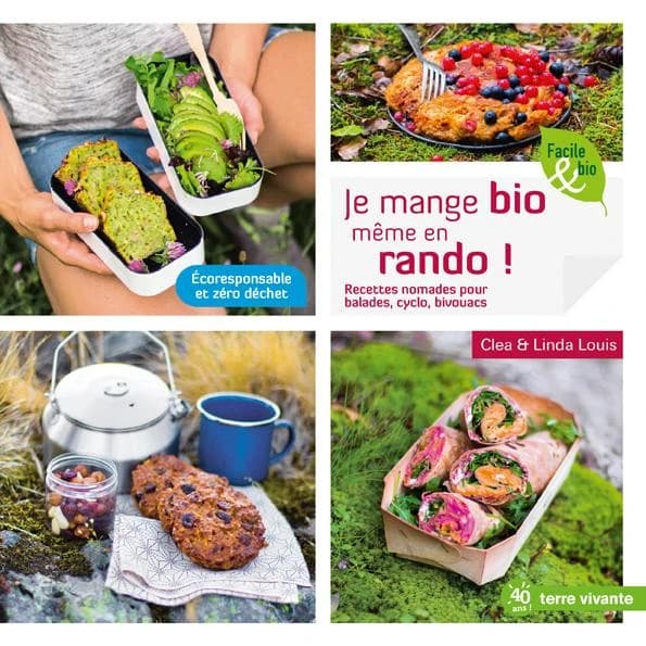 Je mange bio même en rando ! : recettes nomades pour balades, cyclo, bivouacs