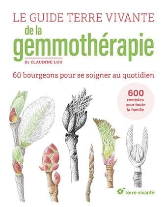 Le guide Terre vivante de la gemmothérapie : 57 bourgeons pour se soigner au quotidien