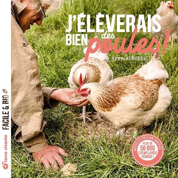 J'élèverais bien des poules ! (Nouvelle éd. enrichie) Michel Audureau