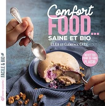 Comfort food saine et bio : recettes pour se faire plaisir