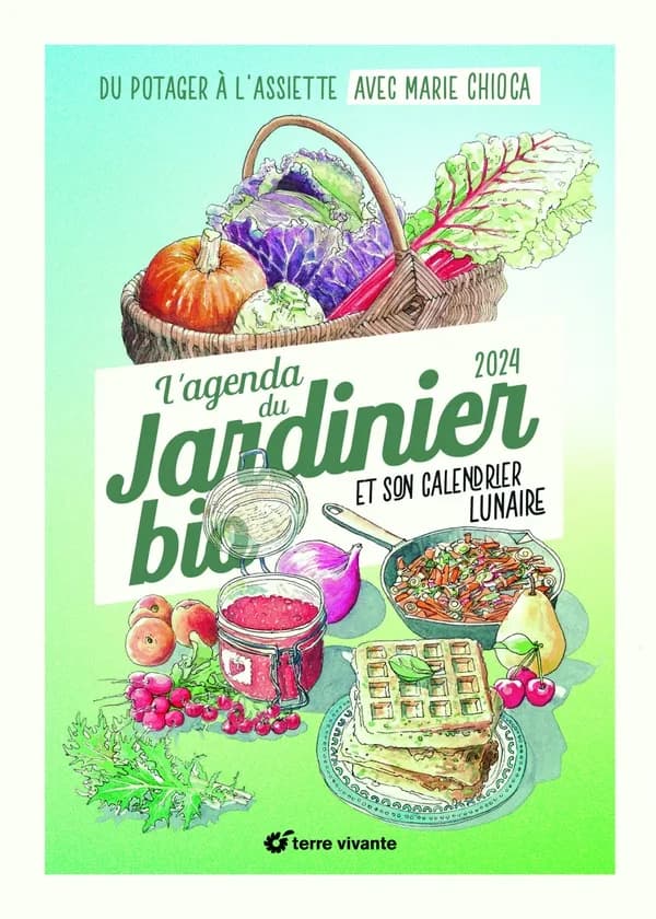 L'agenda 2024 du jardinier bio : du potager à l'assiette