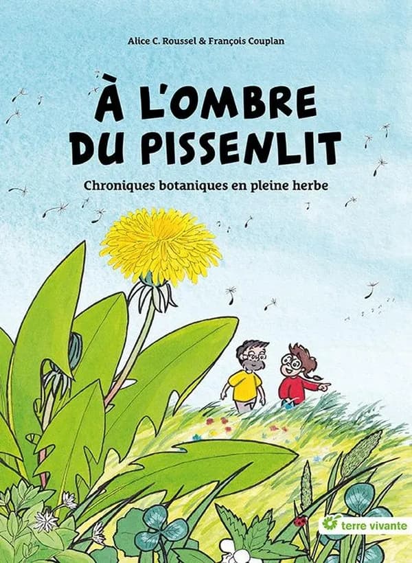 À l'ombre du pissenlit : chroniques botaniques en pleine herbe