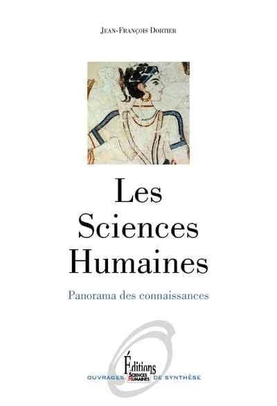 Les sciences humaines : panorama des connaissances ([Éd. entièrement revue et actualisée en 2015]) Jean-François Dortier