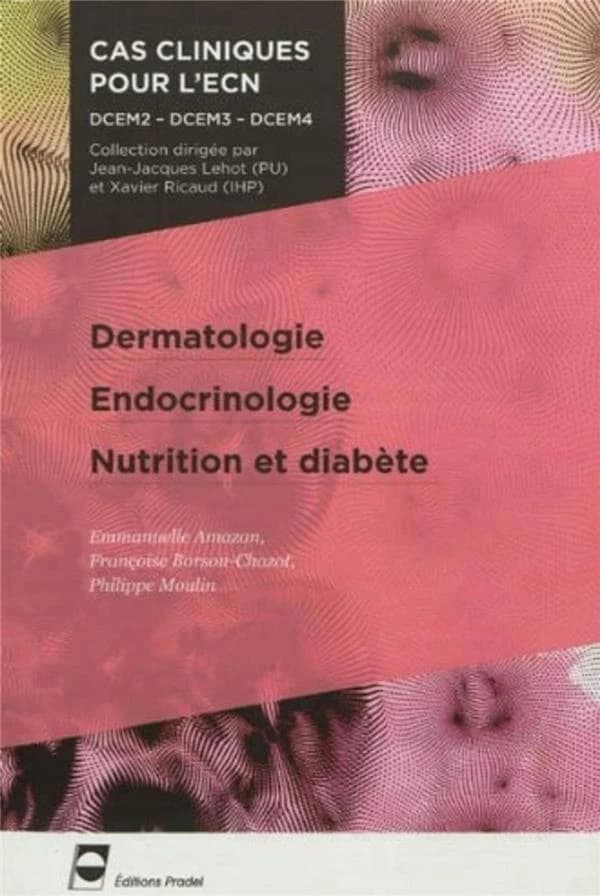 Dermatologie, endocrinologie, nutrition et diabète ([2e éd.]) [Emmanuelle Amazan, Françoise Borson-Chazot, Philippe Moulin]