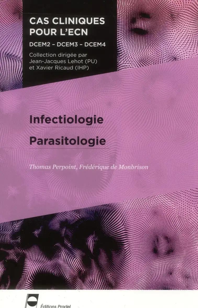 Infectiologie, parasitologie ([2e éd.]) [Thomas Perpoint, Frédérique de Monbrison]