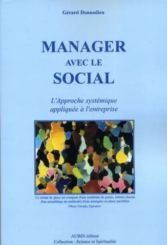 Manager avec le social : l'approche systémique appliquée à l'entreprise ([Nouvelle éd.]) Gérard Donnadieu