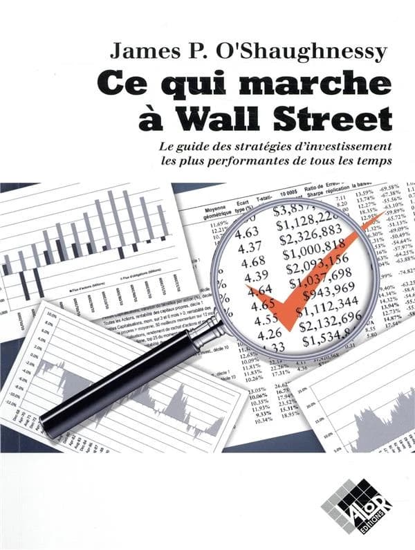 Ce qui marche à Wall Street : le guide des stratégies d'investissement les plus performantes de tous les temps