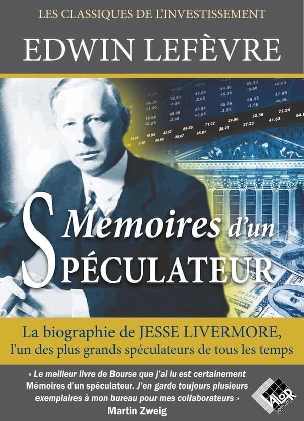 Mémoires d'un spéculateur : la biographie de Jesse Livermore, l'un des plus grands spéculateurs de tous les temps