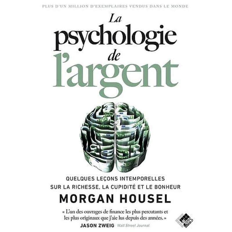La psychologie de l'argent : quelques leçons intemporelles sur la richesse, la cupidité et le bonheur