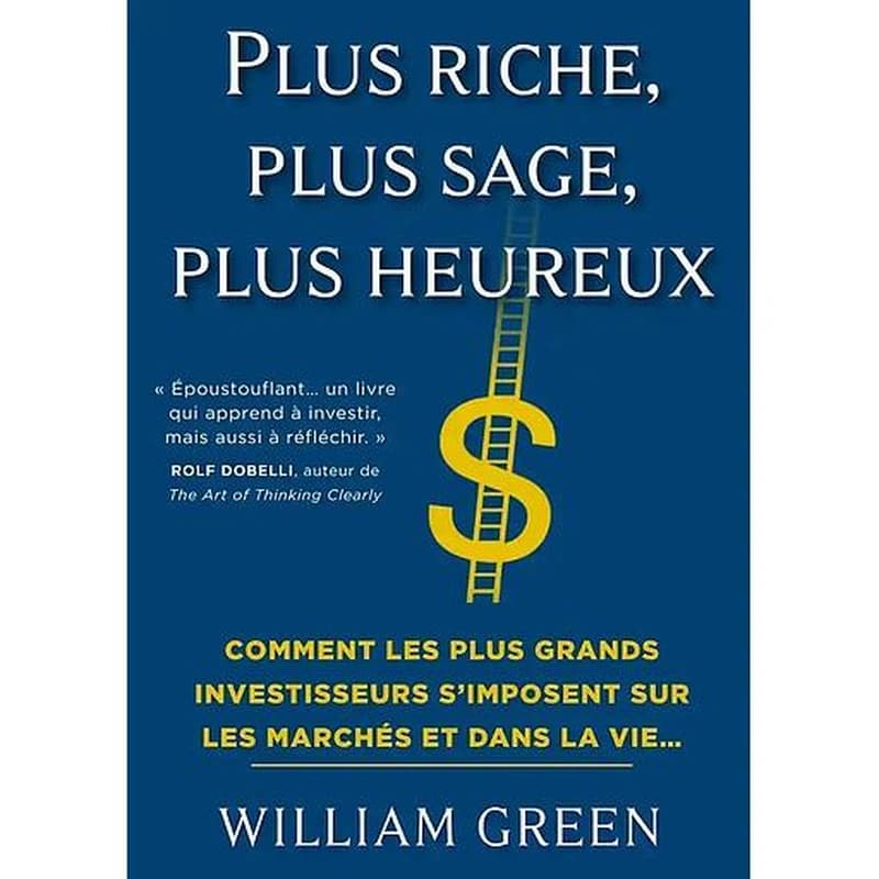 Plus riche, plus sage, plus heureux : comment les plus grands investisseurs s'imposent sur les marchés et dans la vie