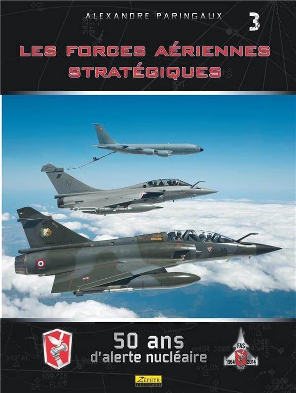 Les Forces Aériennes Stratégiques- 50 ans d'alerte nucléaire - Tome 0 - Les Forces Aériennes Straté