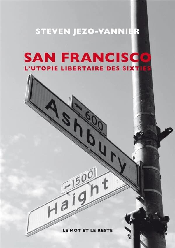 San Francisco : l'utopie hippie (Nouvelle éd.) Steven Jezo-Vannier