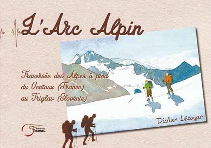 L'Arc alpin : traversée des Alpes à pied du Ventoux, France, au Triglav, Slovénie