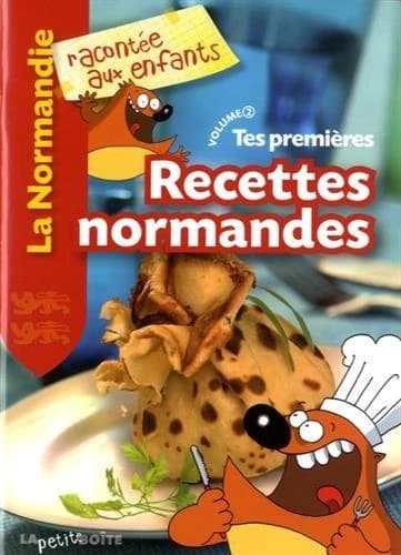 Tes premières recettes normandes. Volume 2 ([Nouvelle éd.]) [textes de Jean-Benoît Durand, Nathalie Lescaille, Estelle Vidard]