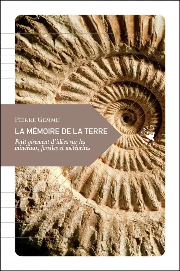 La mémoire de la Terre : petit gisement d'idées sur les minéraux, fossiles et météorites