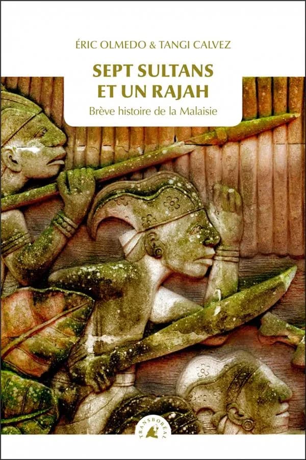 Sept sultans et un rajah : brève histoire de la Malaisie