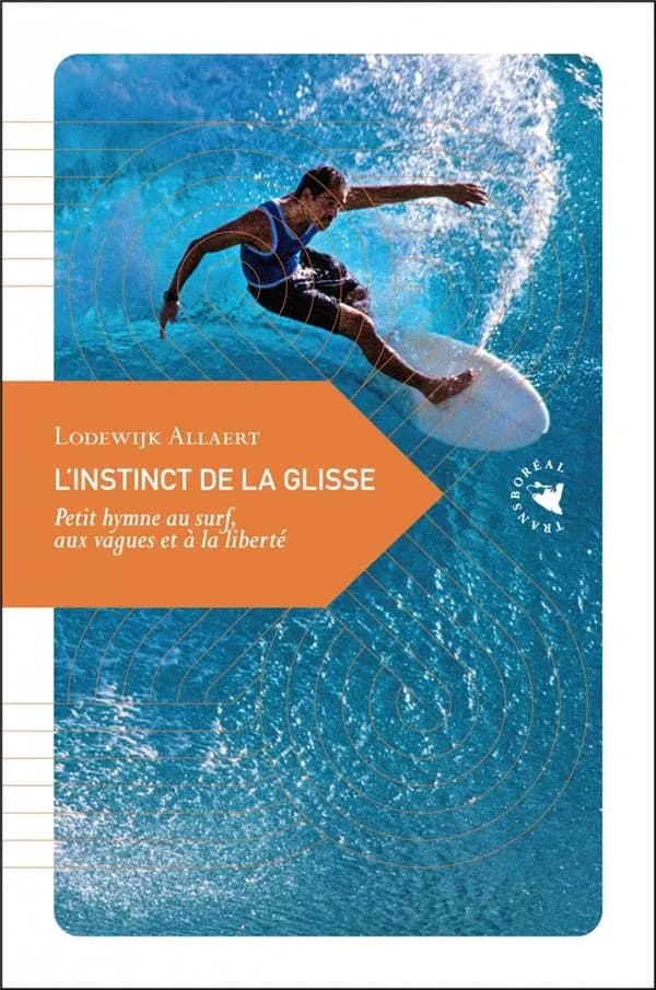 L'instinct de la glisse : petit hymne au surf, aux vagues et à la liberté (3e éd.) Lodewijk Allaert