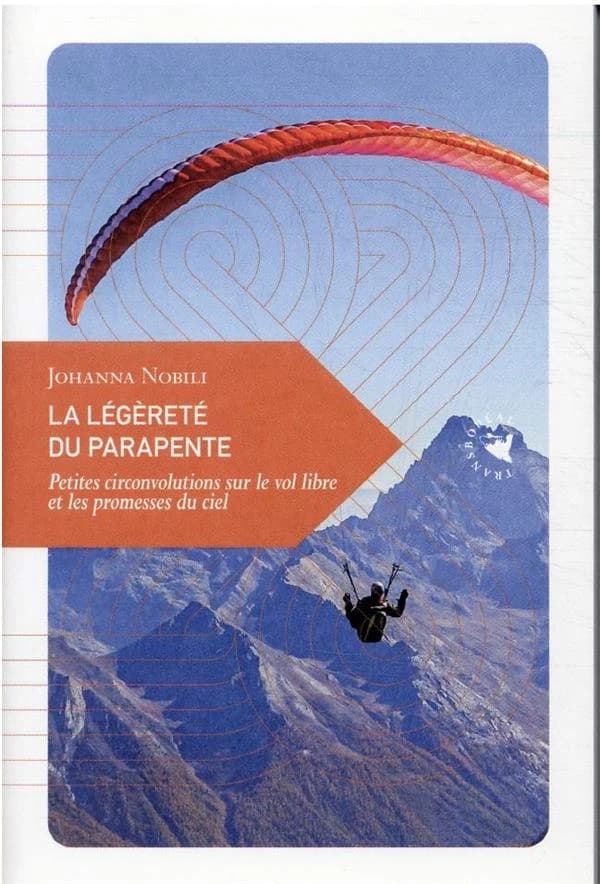 La légèreté du parapente : petites circonvolutions sur le vol libre et les promesses du ciel