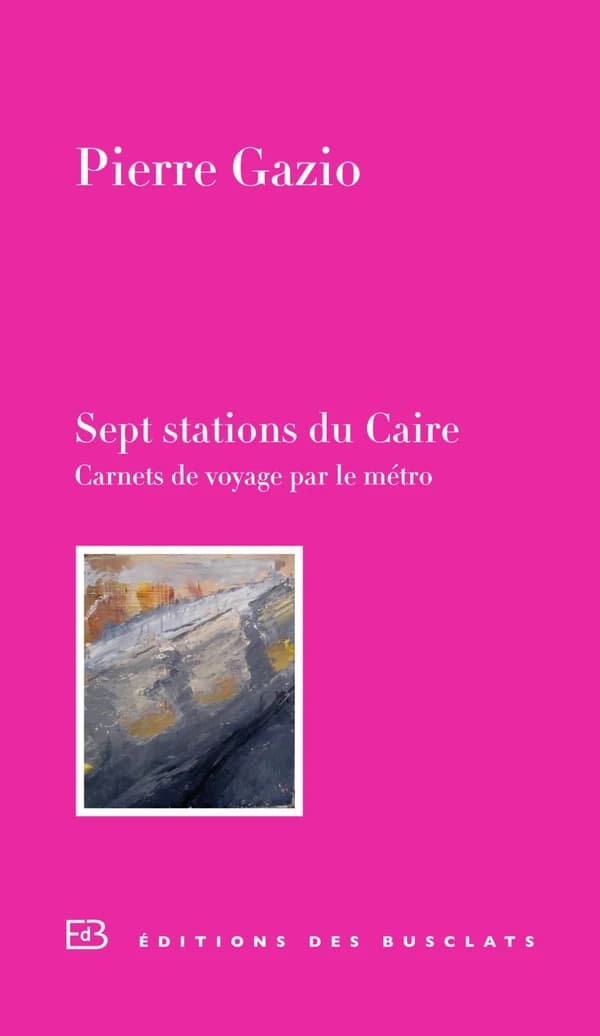 Sept stations du Caire : carnets de voyage par le métro