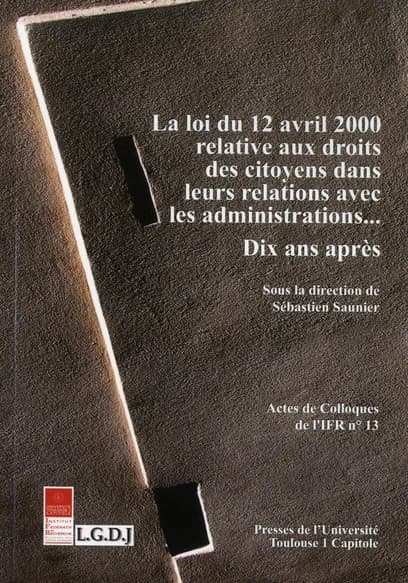 La loi du 12 avril 2000 relative aux droits des citoyens dans leurs relations avec l'administration : dix ans après