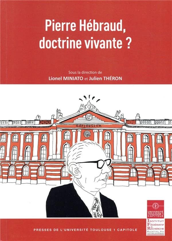 Pierre Hébraud, doctrine vivante ? : actes du colloque du 8 décembre 2017, Université Toulouse 1 Capitole