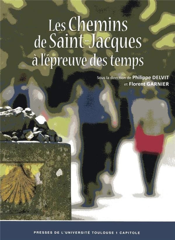 Les chemins de Saint-Jacques à l'épreuve des temps : actes du colloque, organisé à Condom les 18 et 19 octobre 2018