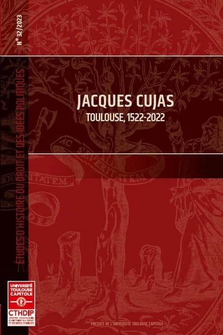 études d'histoire du droit et des idées politiques : Jacques Cujas Tome 32 : Toulouse, 1522-2022
