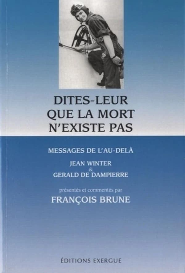 Dites-leur que la mort n'existe pas : Messages de l'au-delà