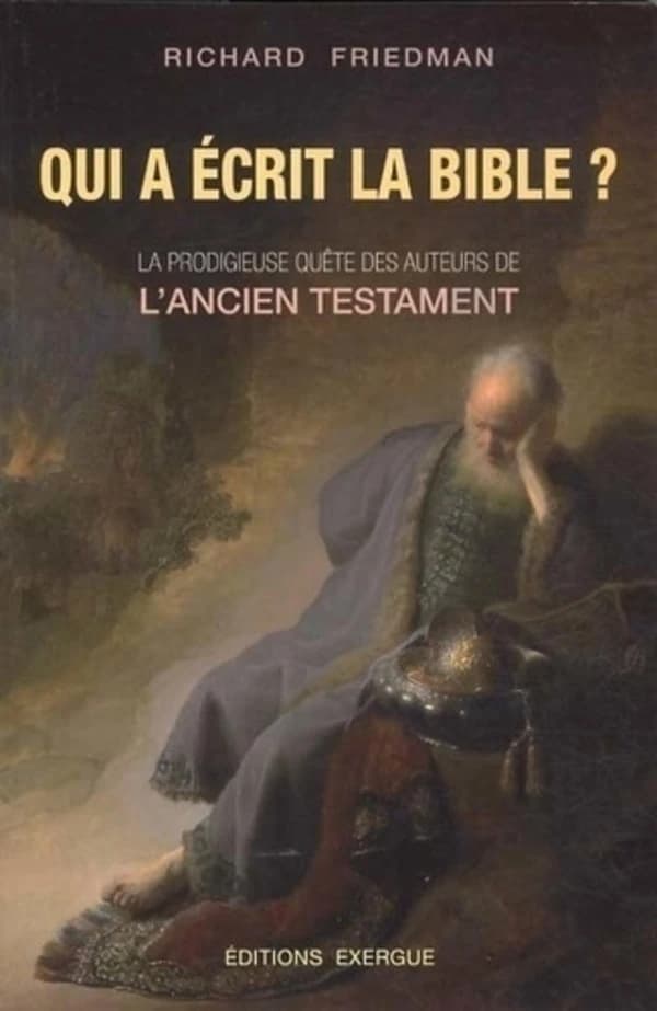Qui a écrit la Bible ? ([2e éd.]) Richard Elliott Friedman ; [traduit de l'anglais par Raoul de Claunet]