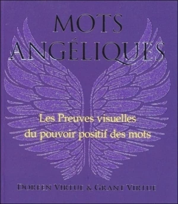 Mots angéliques : les preuves visuelles du pouvoir positif des mots