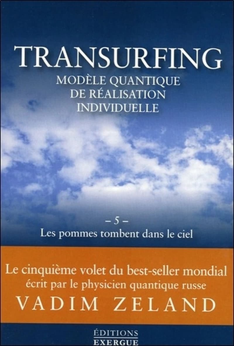 Transurfing, modèle quantique de réalisation individuelle : Tome 5, Les pommes tombent dans le ciel