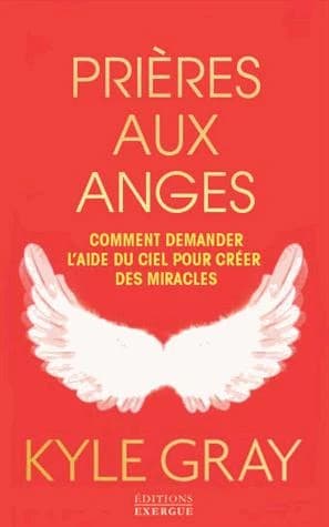 Prières aux anges : solliciter l'aide du ciel pour créer des miracles