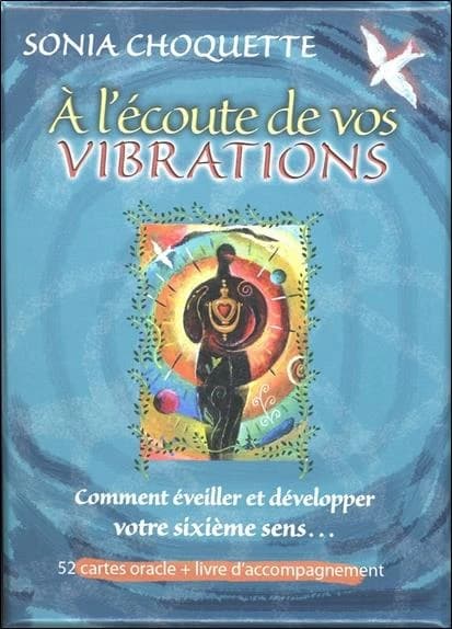 à l'écoute de vos vibrations ; comment éveiller et développer votre sixième sens...