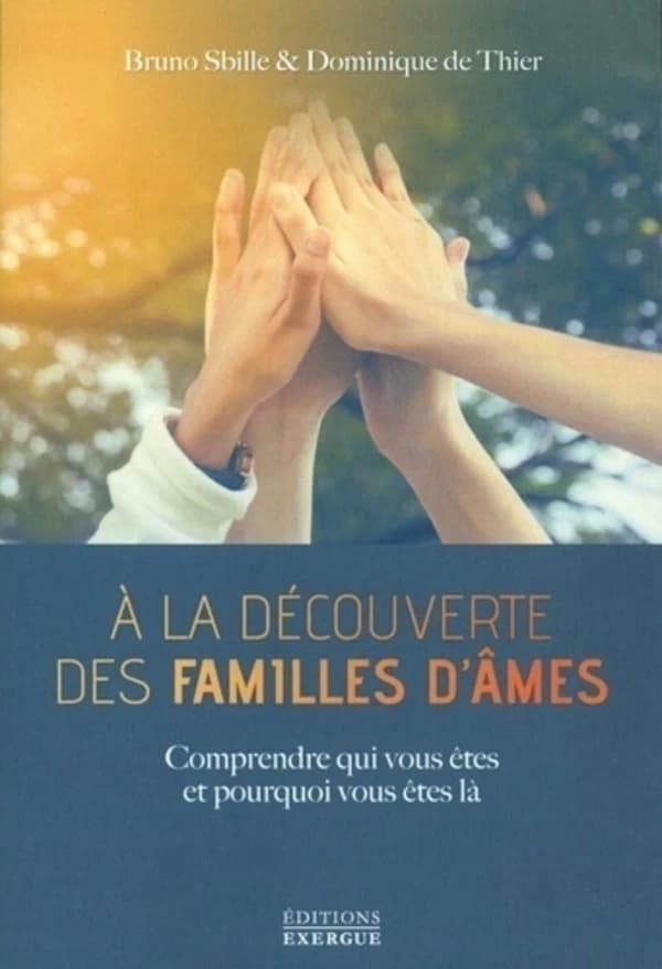 À la découverte des familles d'âmes : comprendre qui vous êtes et pourquoi vous êtes là