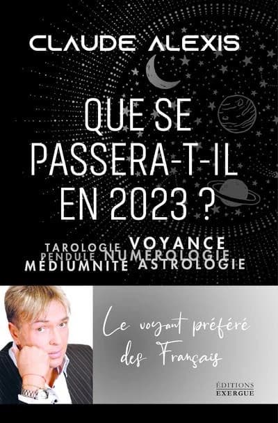 Que se passera-t-il en 2023 ? : tarologie, voyance, pendule, numérologie, médiumnité, astrologie