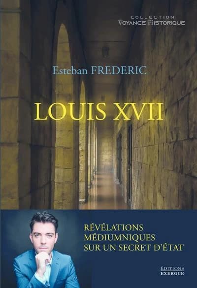 Louis XVII : révélations médiumniques sur un secret d'état