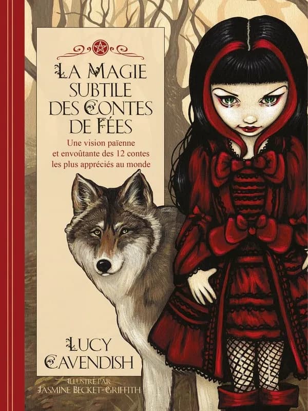 La magie subtile des contes de fées : une vision païenne et envoûtante des 12 contes les plus appréciés au monde