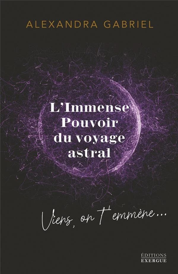 L'immense pouvoir du voyage astral : viens on t'emmène
