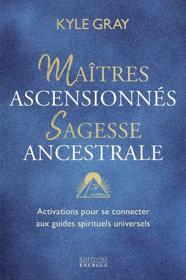 Maîtres ascensionnés, sagesse ancestrale : activations pour se connecter aux guides spirituels universels