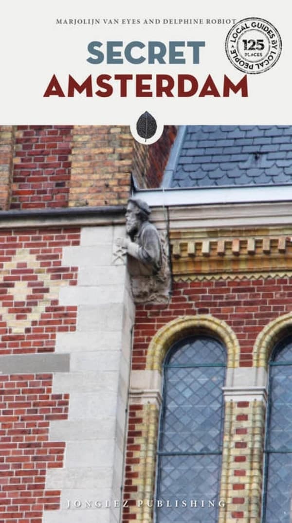 Secret Amsterdam (3rd ed.) Marjolijn van Eys and Delphine Mousseau ; photos by Corné Henri Bibo and Christelle de Cazenove