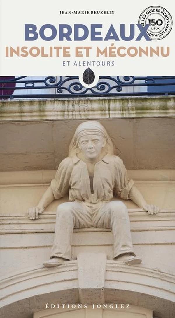 Bordeaux : insolite et méconnu : et alentours (2e éd.) Jean-Marie Beuzelin