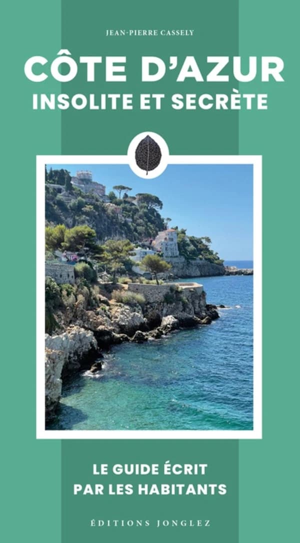 Côte d'Azur insolite et secrète (4e éd.) Jean-Pierre Cassely