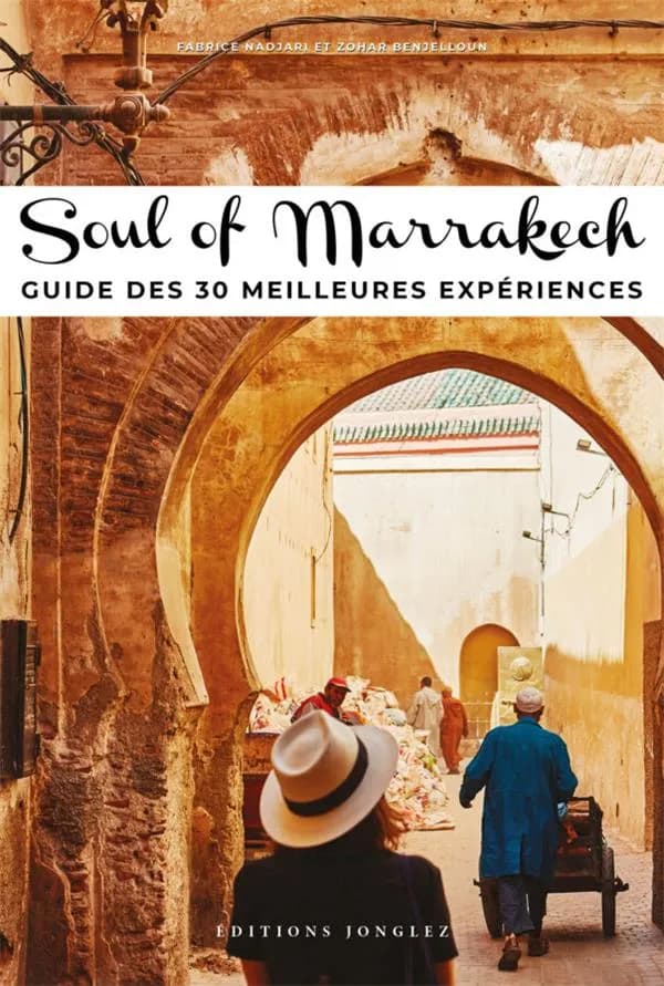 Soul of Marrakech : guide des 30 meilleures expériences
