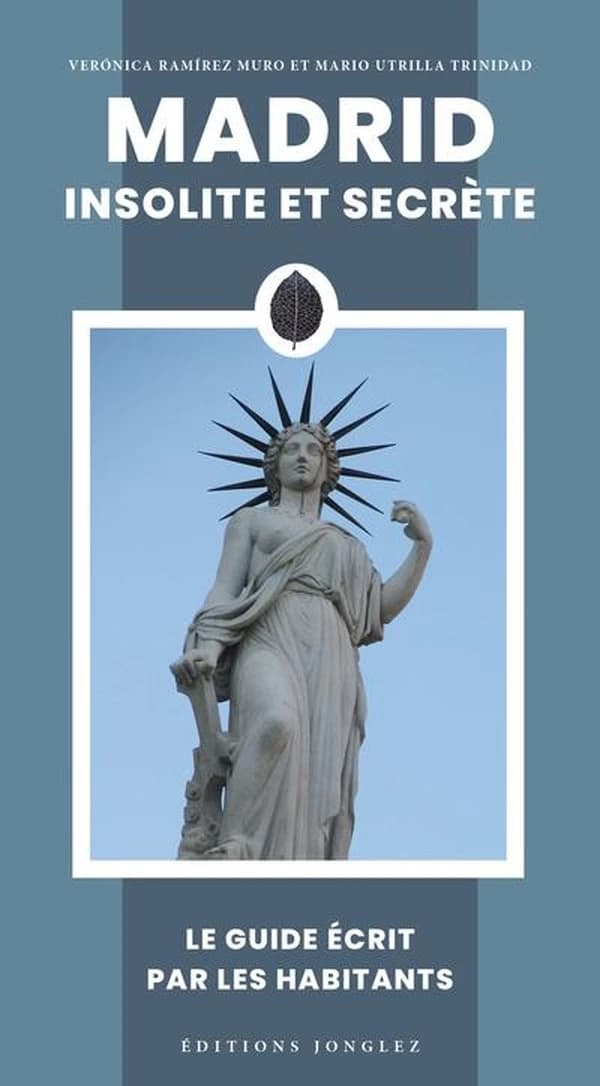 Madrid insolite et secrète (3e éd.) Vérónica Ramírez Muro et Mario Utrilla Trinidad ; avec la collaboration spéciale de Beatriz Pérez Colina ; photos, Manuel Vázquez ; [traduit de l'espagnol par Hélène Vacher et Christine Liaboeuf]